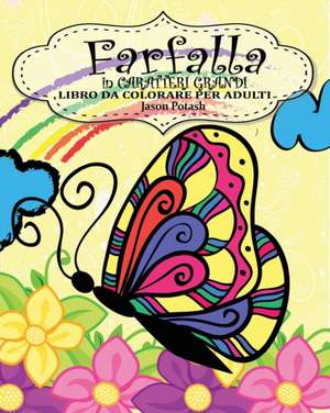 Farfalla Libro da Colorare per Adulti ( in Caratteri Grandi ) de Jason Potash