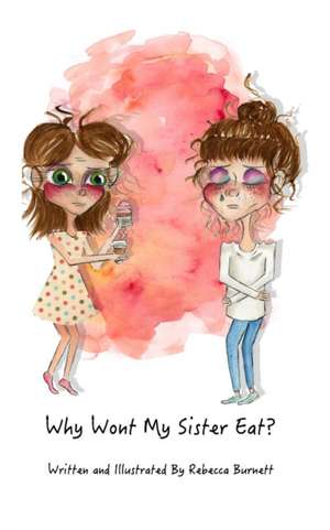 Why Wont My Sister Eat? de Rebecca Burnett