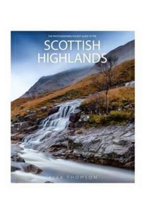 The Photographers Pocket Guide to the Scottish Highlands de Thomson, Alex