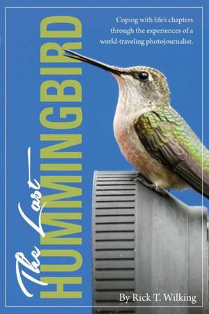 The Last Hummingbird de Rick T Wilking