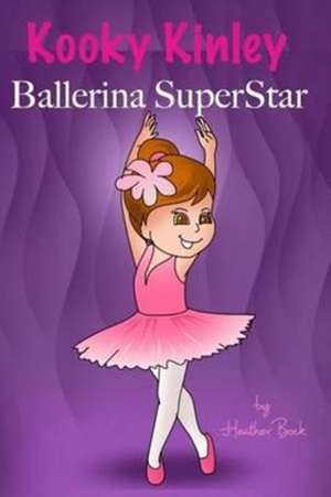 Kooky Kinley Ballerina Superstar de Heather Bock