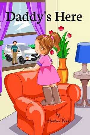 Daddy's Here de Heather Bock