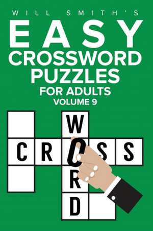 Easy Crossword Puzzles for Adults - Volume 9 de Will Smith