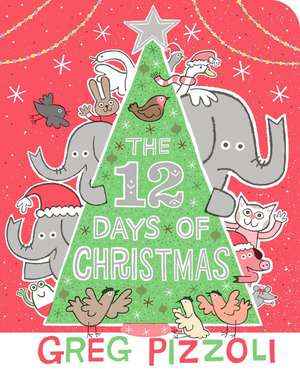 The 12 Days Of Christmas de Greg Pizzoli