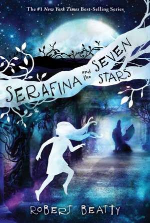 Serafina and the Seven Stars-The Serafina Series Book 4 de Robert Beatty