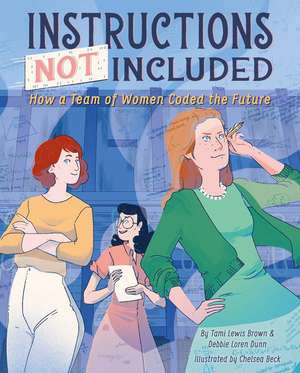 Instructions Not Included: How a Team of Women Coded the Future de Tami Lewis Brown