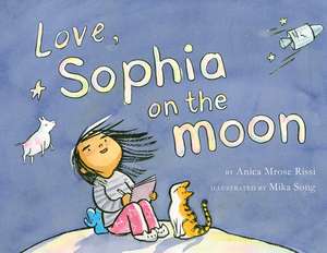 Love, Sophia On The Moon de Anica Mrose Rissi