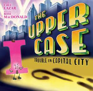 Upper Case, The: Trouble In Capital City de Tara Lazar