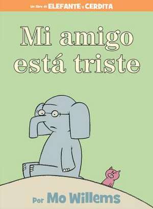 Mi amigo está triste (Spanish Edition) de Mo Willems