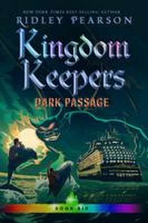 Kingdom Keepers Vi: Dark Passage de Ridley Pearson