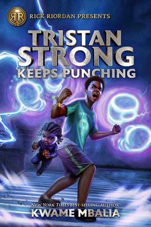 Rick Riordan Presents Tristan Strong Keeps Punching: A Tristan Strong Novel, Book 3 de Kwame Mbalia