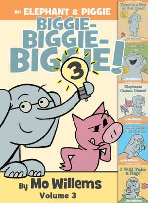 An Elephant & Piggie Biggie! Volume 3 de Mo Willems