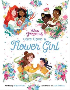 Disney Princess: Once Upon a Flower Girl de Marie Chow