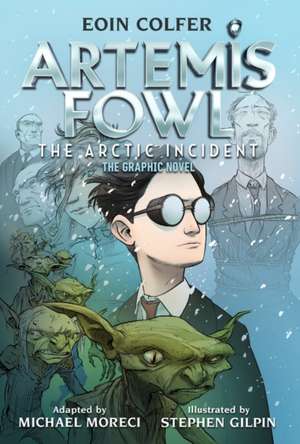 The Eoin Colfer: Artemis Fowl: The Arctic Incident: The Graphic Novel-Graphic Novel de Eoin Colfer