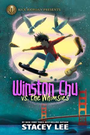 Rick Riordan Presents: Winston Chu vs. the Whimsies de Stacey Lee