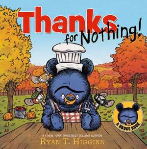 Thanks For Nothing (a Little Bruce Book) de Ryan T. Higgins