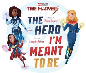 The Marvels: The Hero I'm Meant to Be de Pamela Bobowicz