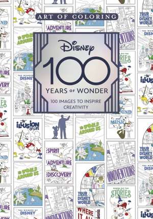 Art of Coloring: Disney 100 Years of Wonder: 100 Images to Inspire Creativity de Staff of the Walt Disney Archives