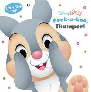 Disney Baby: Peek a Boo, Thumper! de Disney Books