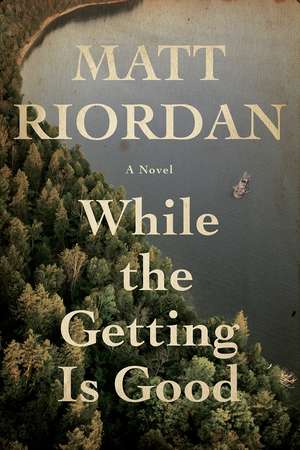 While The Getting Is Good de Matt Riordan