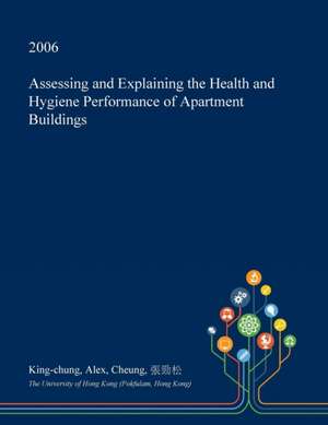 Assessing and Explaining the Health and Hygiene Performance of Apartment Buildings de Cheung, King-Chung Alex