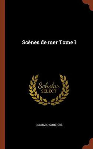 Scenes de Mer Tome I de Edouard Corbiere