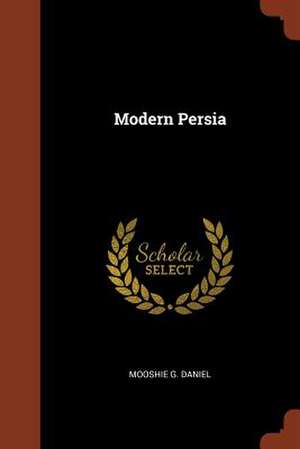 Modern Persia de Mooshie G. Daniel