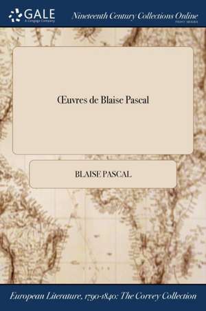 OEuvres de Blaise Pascal de Blaise Pascal