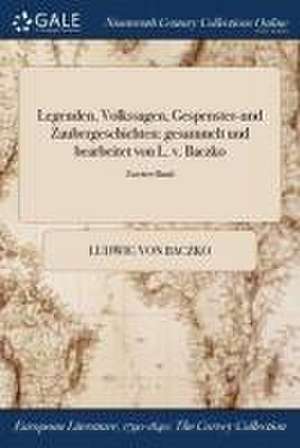 Legenden, Volkssagen, Gespenster-und Zaubergeschichten de Ludwig Von Baczko