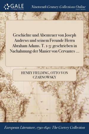 Geschichte und Abenteuer von Joseph Andrews und seinem Freunde Herrn Abraham Adams. T. 1-3 de Henry Fielding