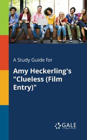 A Study Guide for Amy Heckerling's "Clueless (Film Entry)" de Cengage Learning Gale