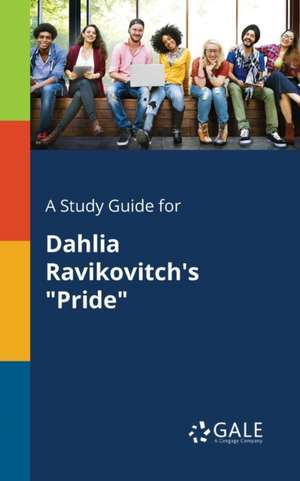 A Study Guide for Dahlia Ravikovitch's "Pride" de Cengage Learning Gale