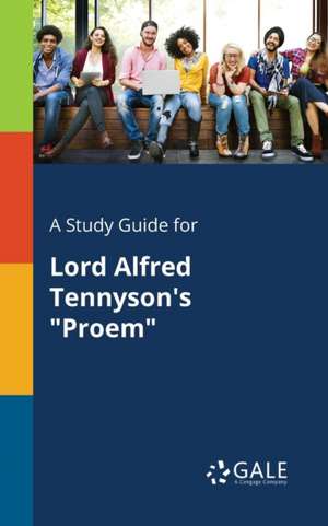 A Study Guide for Lord Alfred Tennyson's "Proem" de Cengage Learning Gale