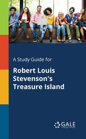 A Study Guide for Robert Louis Stevenson's Treasure Island de Cengage Learning Gale