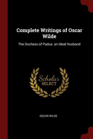 Complete Writings of Oscar Wilde de Oscar Wilde