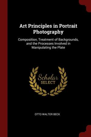 Art Principles in Portrait Photography de Otto Walter Beck