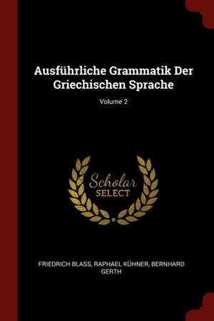 Ausführliche Grammatik Der Griechischen Sprache; Volume 2 de Friedrich Blass