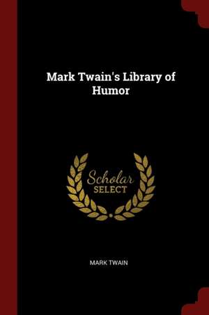 Mark Twain's Library of Humor de Mark Twain