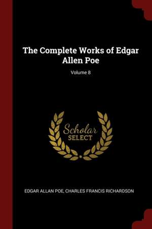 The Complete Works of Edgar Allen Poe; Volume 8 de Edgar Allan Poe