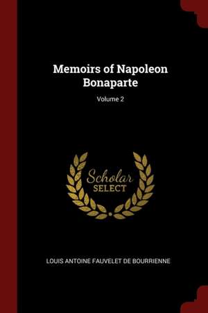 Memoirs of Napoleon Bonaparte; Volume 2 de Louis Antonine Fauve De Bourrienne