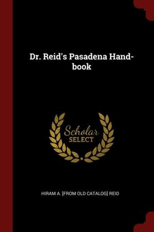 Dr. Reid's Pasadena Hand-Book de Hiram Alvin Reid