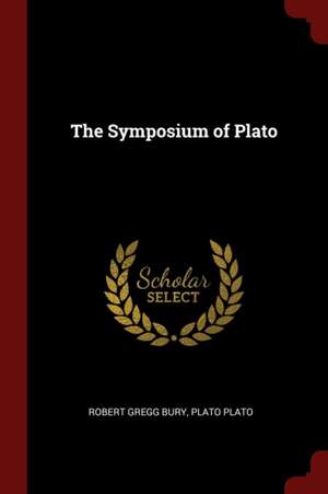 The Symposium of Plato de Robert Gregg Bury