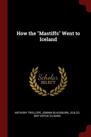 How the Mastiffs Went to Iceland de Anthony Trollope