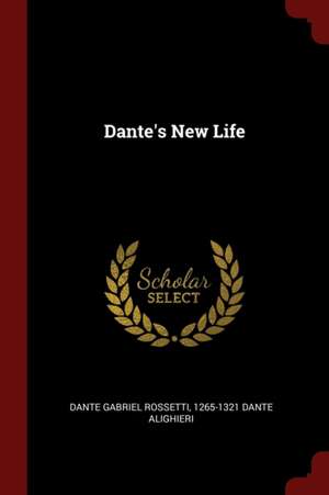 Dante's New Life de Dante Gabriel Rossetti