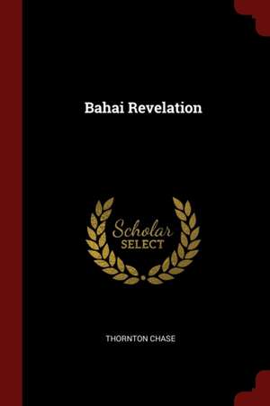 Bahai Revelation de Thornton Chase