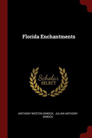 Florida Enchantments de Anthony Weston Dimock