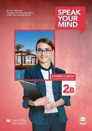 Taylore-Knowles, J: Speak Your Mind Level 2B Student's Book de Steve Taylore-Knowles