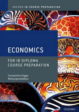 Oxford IB Diploma Programme: IB Course Preparation Economics Student Book de Marily Apostolakou