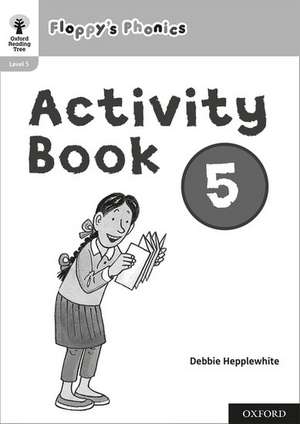 Oxford Reading Tree: Floppy's Phonics: Activity Book 5 de Roderick Hunt