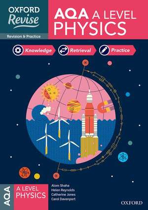 Oxford Revise: AQA A Level Physics Complete Revision and Practice de Helen Reynolds